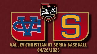 Valley Christian at Serra Baseball 4.26.23