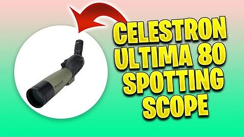 The Best Celestron Ultima 80 Review: Gets You Into Good Spotting Sessions