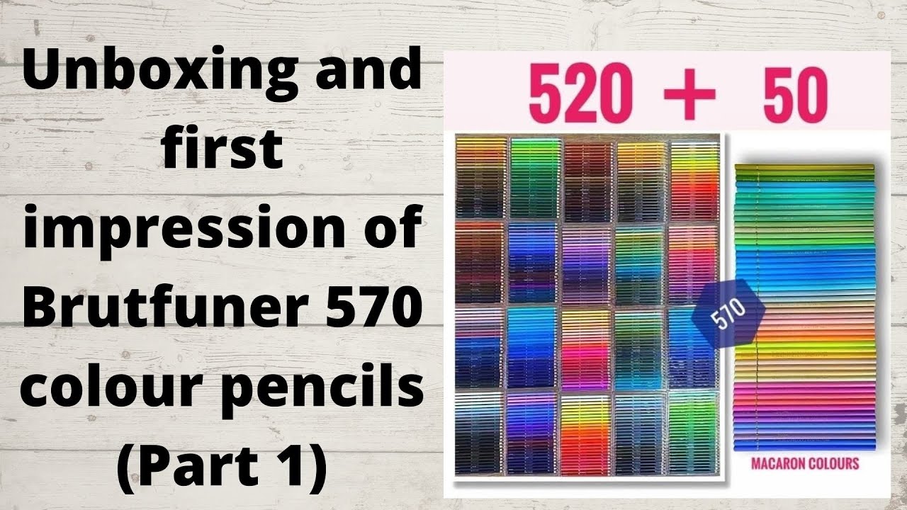 Brutfuner 570 color pencils: 520 + 50 macaron colors . Unboxing and first  impression. (Part 1) 