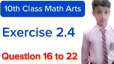 10th Class Math Arts | Exercise 2.4 chap 2 | Q : 16 to 22 | General math for class 10th Arts Group