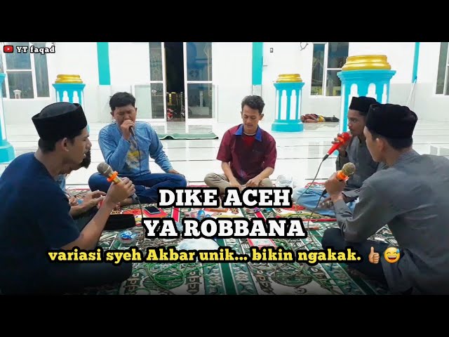 DIKE ACEH || YA ROBBANA TAQOBBAL MINNA VERSI SYEH AKBAR class=