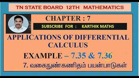EXAMPLE 7.35 & 7.36   |12TH MATHS | CHAPTER 7| APPLICATION  OF DIFFERENTIAL  CALCULUS |TM/EM