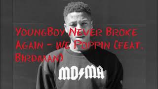 Youngboy Never Broke Again - We Poppin Feat. Birdman Official Audio W Lyrics