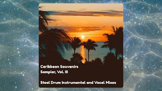 Caribbean Souvenirs Sampler, Volume 3: Steel Drum Instrumentals & Vocal Mixes!