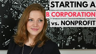 Starting a B Corporation (vs. Starting a Nonprofit)