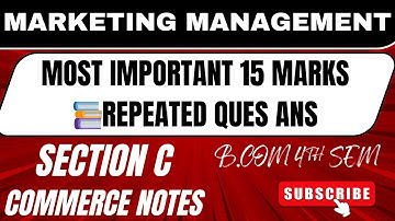 Most Important 15 Marks Repeated Ques Ans| Marketing Management | BCom 4th Semester | Section C