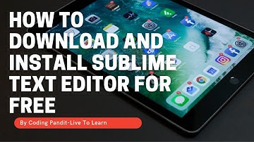 Download and Install Sublime Text Editor for Free ||Sublime 3 ||Coding Pandit
