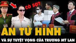 Tòa tuyên ÁN TỬ HÌNH Trương Mỹ Lan: SỰ TUYỆT VỌNG đến cùng cực GIẤU SAU LỚP KÍNH ĐEN | PKT