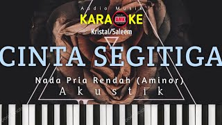 KARAOKE| CINTA TIGASEGI SEGITIGA| KRISTAL/SALEEM| AKUSTIK| NADA PRIA RENDAH AMinor