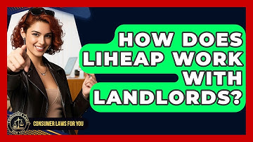 How Does LIHEAP Work With Landlords? - Consumer Laws For You