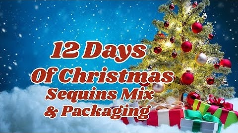 12 Days of Christmas | Day 6 Sequins Mix and Packaging