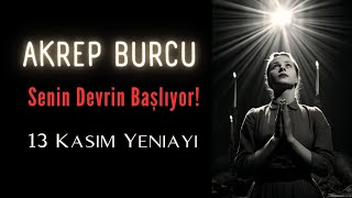 AKREP BURCU - Senin Devrin Başlıyor - 13 Kasım Yeniayı