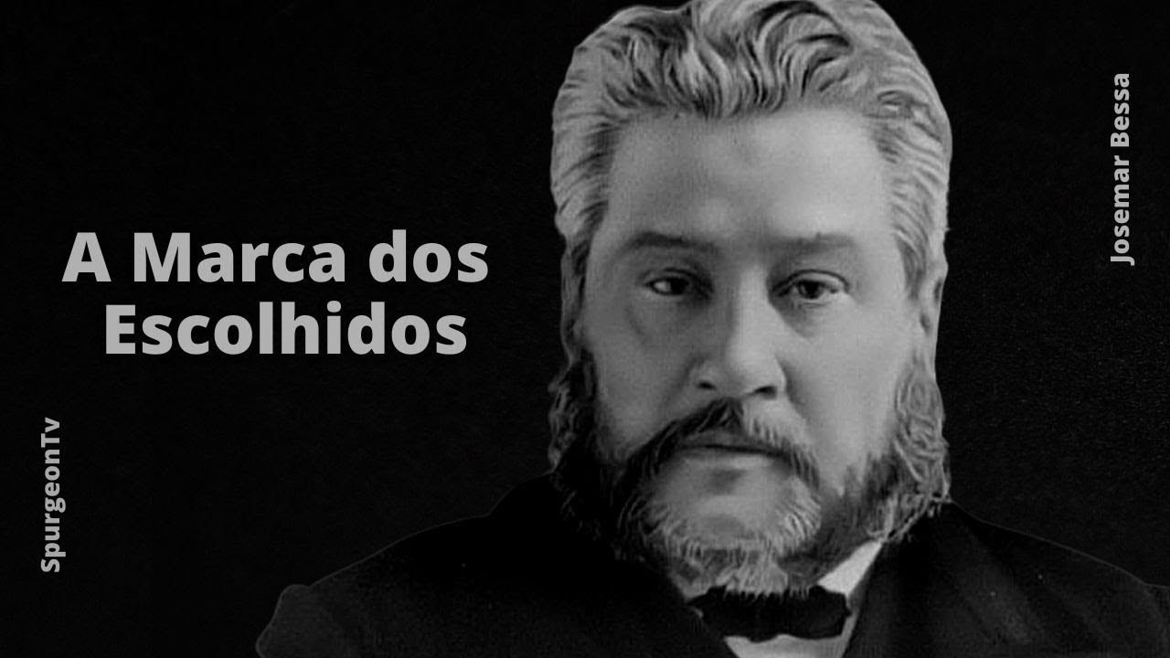 A Marca dos Escolhidos | C. H. Spurgeon ( 1834 - 1892 )