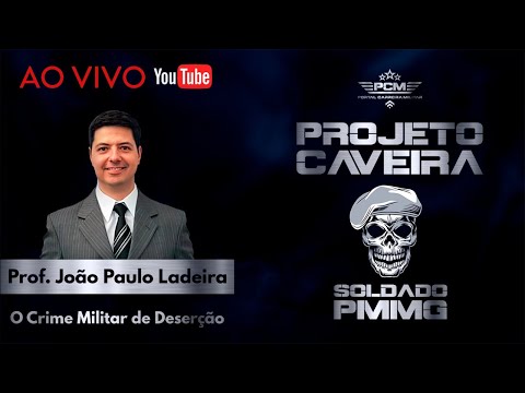 Projeto Caveira - O Crime Militar de Deserção - Prof. João Paulo Ladeira
