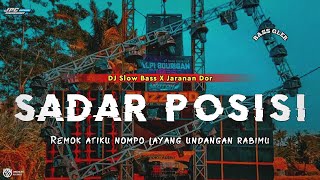 DJ SADAR POSISI || SLOW BASS X JARANAN DOR VIRAL TIKTOK 2023 •KIPLI ID