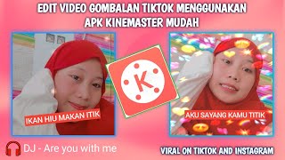 Cara Edit Video Gombalan Tiktok Are You With Me Menggunakan Aplikasi Kinemaster