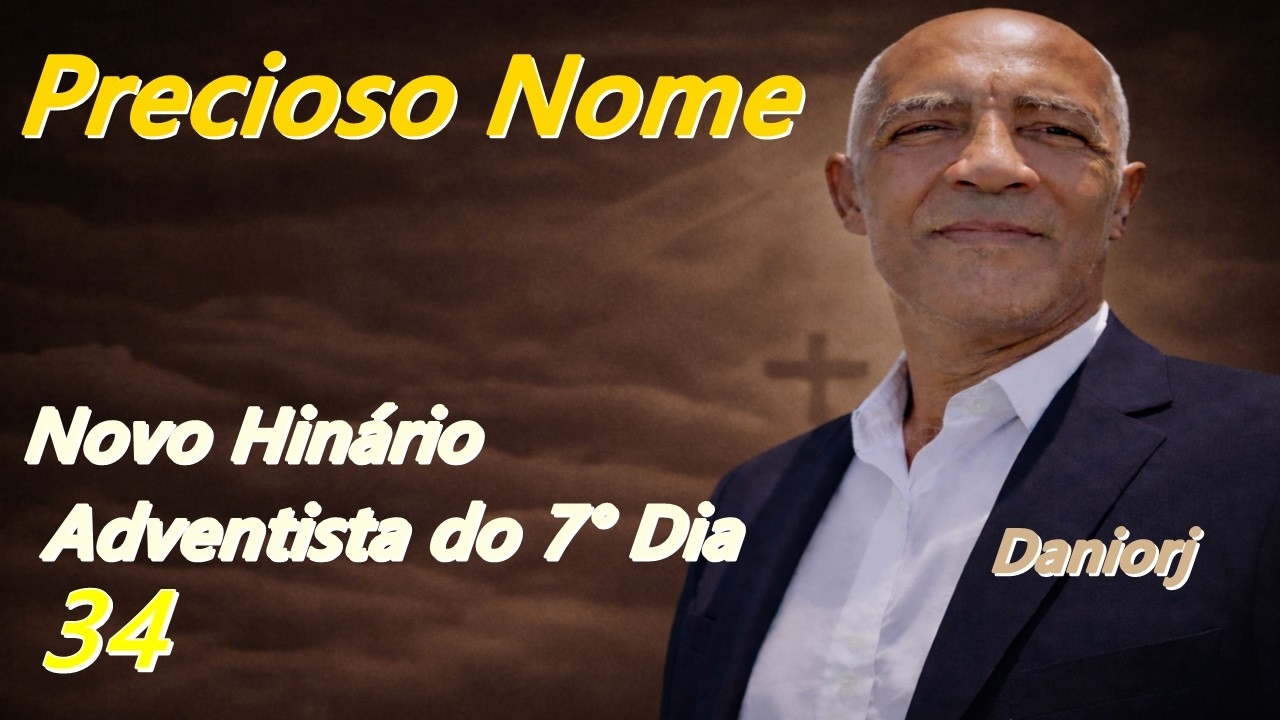 Precioso Nome - Hino 34 - Novo Hinário Adventista do 7° Dia 