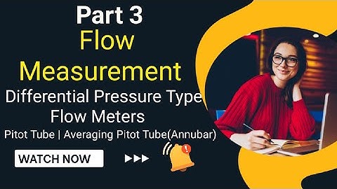 Flow Measurement | Part 3 | Differential pressure Flow Meters | Pitot Tube | Averaging | Annubar