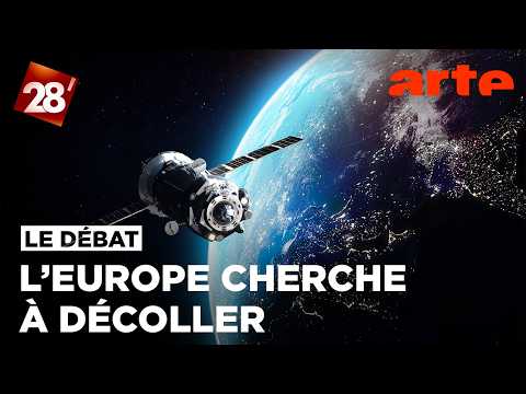 Espace : L'Europe cherche à décoller | 28 minutes | ARTE