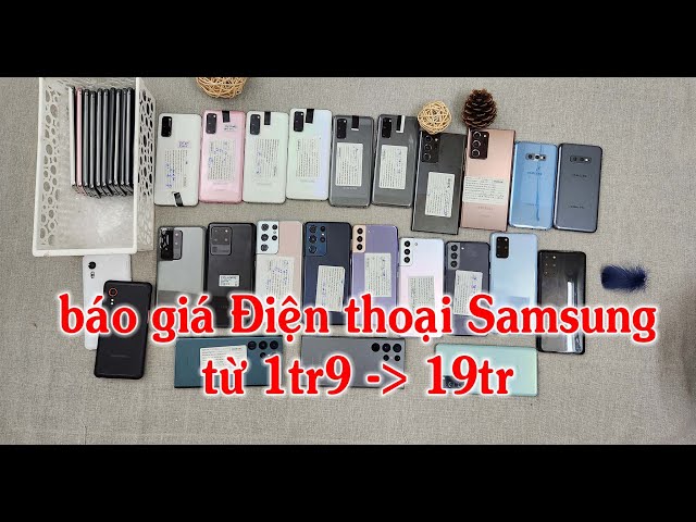 Test S20 mỹ cũ và Báo giá toàn bộ Samsung từ 1tr9 đến 19tr