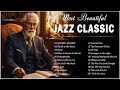 Best Relaxing Old Jazz Songs 🚇 Playlist Smooth Jazz Music Of All Time 🚍 Most Popular Jazz Classic