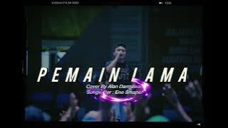 Pemain Lama - Cover By. Alan Darmawan
