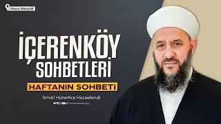 İsmail Hünerlice Hoca ile İçerenköy Sohbeti (Huzur Mescidi) | 06.05.2024  27 Şevval 1445