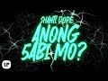 Shanti dope  anong 5abi mo official lyric