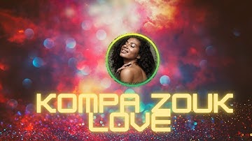 KOMPA ZOUK MIX 2022 ⚡️  ZOUK LOVE REMIX 2022 ⚡️  VOL.8