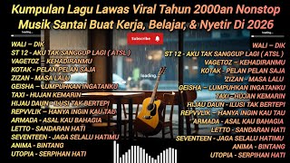 Kumpulan Lagu Lawas Viral Tahun 2000an Nonstop | Musik Santai Buat Kerja, Belajar, \u0026 Nyetir Di 2026