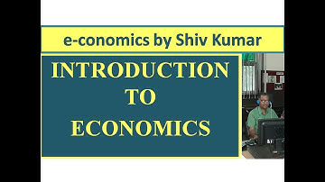 e-conomics by Shiv Kumar: Introduction to Economics