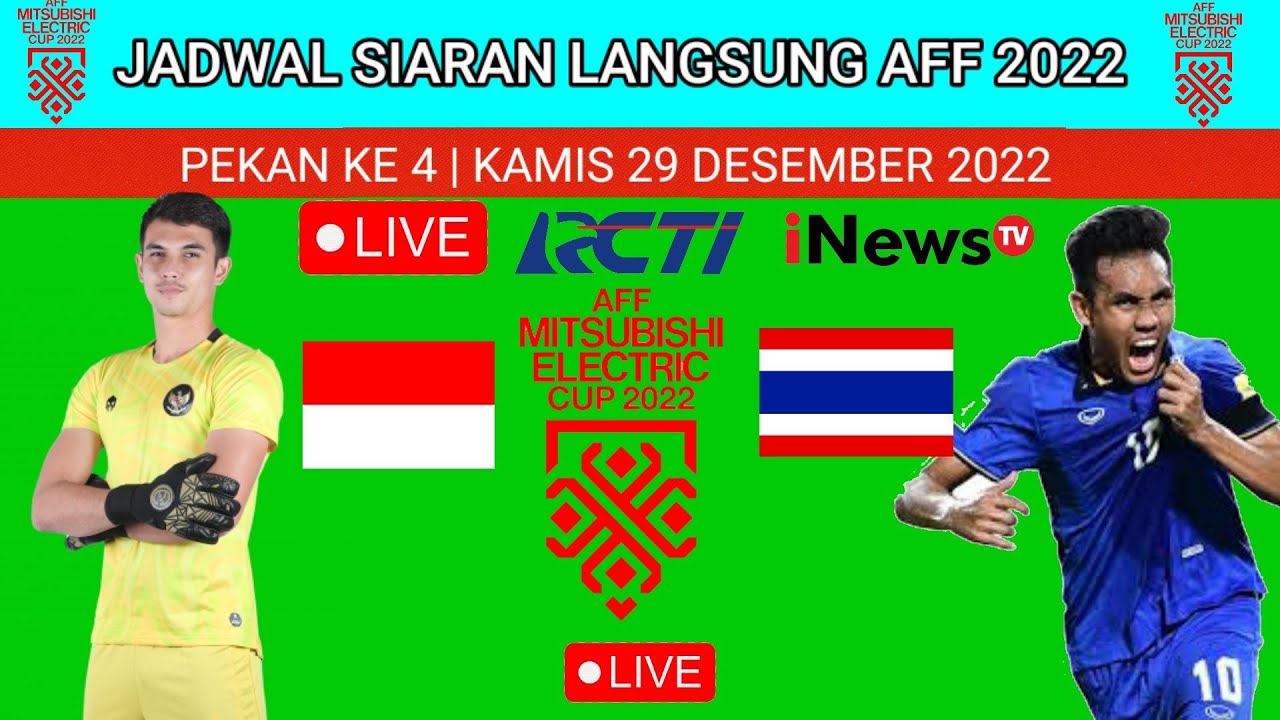 JADWAL SIARAN LANGSUNG PIALA AFF 2022 HARI INI INDONESIA VS THAILAND