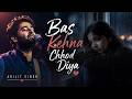 Bas kehna chhod diya | Sad Song 2026 | Heart Touching Emotional Hindi Song