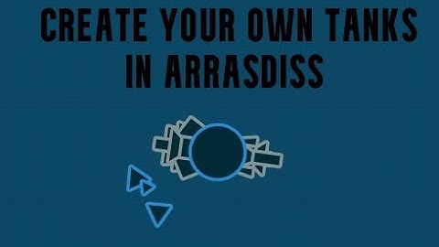 How to make your OWN tanks in arrasdiss. || arras.io