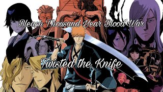 Bleach: TYBW- Twisting the Knife (Slideshow MV)