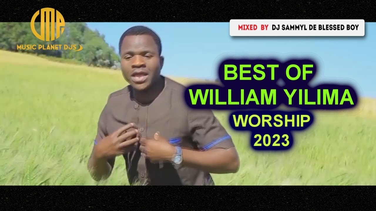 DJ SAMMYL   BEST OF WILIAM YILIMA WORSHIP MIX UKO WAPI MUNGU SIO NDOTO YANGU  HD video mix 2023 