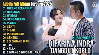 Download lagu OM ADELLA TRESNO TEKAN MATI Tanpa iklan SISA SISA CINTA DIFARINA INDRA FULL ALBUM TERBARU 2025