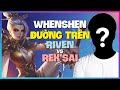Riven ĐỈNH CAO: Khi WhenShen Thách Đấu Rank 1 Trung Quốc LÀM CHỦ KỸ THUẬT! Vietsub
