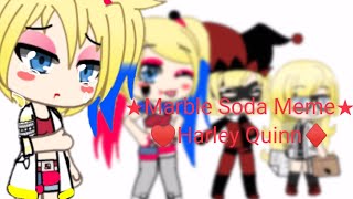 ★Marble Soda Meme★| Ft. ♥Harley Quinn♦| °•°Gacha Life•°•