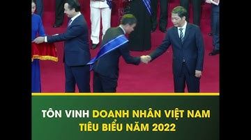TÔN VINH DOANH NHÂN VIỆT NAM TIÊU BIỂU NĂM 2022