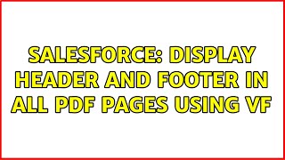 Salesforce: Display header and footer in all PDF pages using VF (2 Solutions!!)