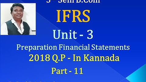 IFRS - Preparation of Financial Statements - PART 11 - B.Com 2018 Question Paper ( By Srinath Sir)