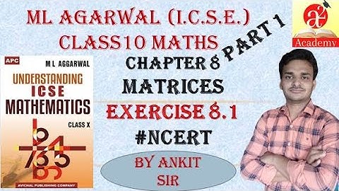 MATRICES//LESSON 8//EXERCISE 8.1//Part 1//CLASS 10TH//ICSE BOARD//MATHEMATICS//ML AGARWAL #NCERT