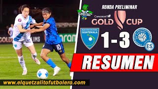 Guatemala 1 vs El Salvador 3 \/ Ronda Preliminar Copa Oro W 2024 -RESUMEN COMPLETO-