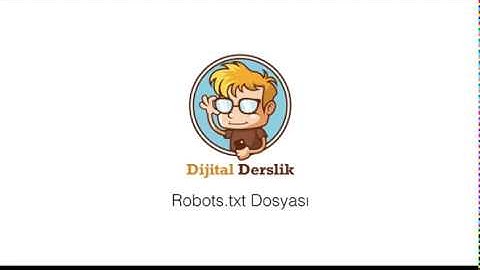 Robots.txt Dosyası Nedir, Nasıl Kullanılır - SEO Eğitimi