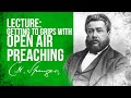 Lecture to his Students: &quot;Open Air Preaching: Remarks Thereon&quot; - C.H. Spurgeon