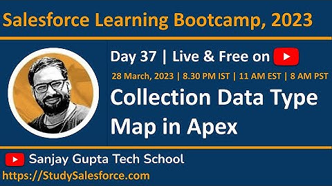 Day 37 | Salesforce Bootcamp 2023 | Collection Data Type Map in Apex | Learn Live with Sanjay Gupta