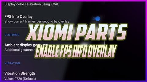 How to enable fps info overlay xiaomi parts | fps meter enable