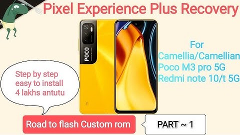 How to install custom rom poco m3 pro 5g/flash pixel Plus recovery in 10/10T 5g/camellia/n [PART -1]