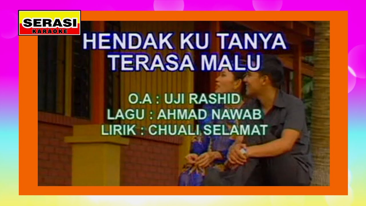 Uji Rashid - Hendak Ku Tanya Terasa Malu KARAOKE